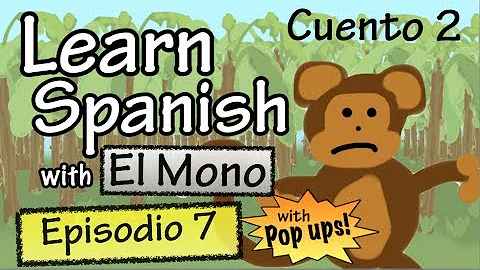 Learn Spanish with "El Mono" - Story 2 - Episode 7 (Basic)  - With Pop Ups!