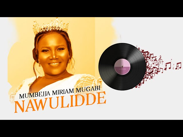 Nawulidde by Mumbejja Miriam Mugabi Official Video class=