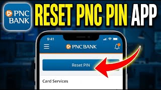 How to reset PNC debit card PIN using mobile app - Quick Guide
