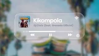 Grenade (Feat. Dj Chris) - Kikompola (Audio Slide)