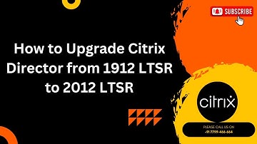 Citrix Director 1912 LTSR to 2012 LTSR upgrade