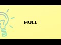 What is the meaning of the word mull