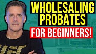 My Complete 2023 Guide to Wholesaling Probates for a Beginner