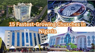 15 Fastest Growing Churches in Nigeria