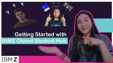 GETTING STARTED WITH IBM Z GLOBAL STUDENT HUB