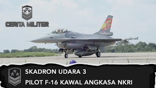 Pilot Pesawat F-16 Kawal Angkasa NKRI | Elang Besi Penjaga Dirgantara - CERITA MILITER