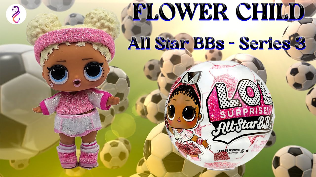 LOL Surprise All Stars Series 3 Soccer Collection FLOWER CHILD! 360 Doll Showcase YouTube