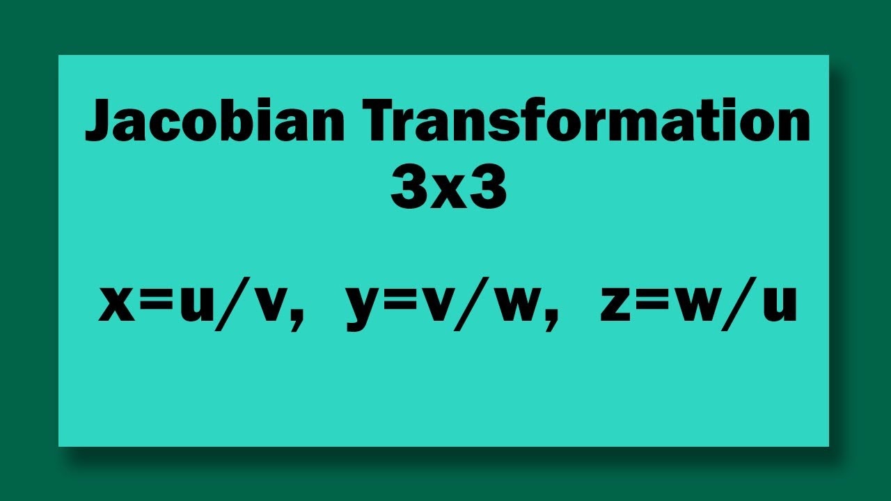 Jacobian Find The Jacobian Of The Transformation 3 X 3 Where X U V Y V W Z W U Youtube