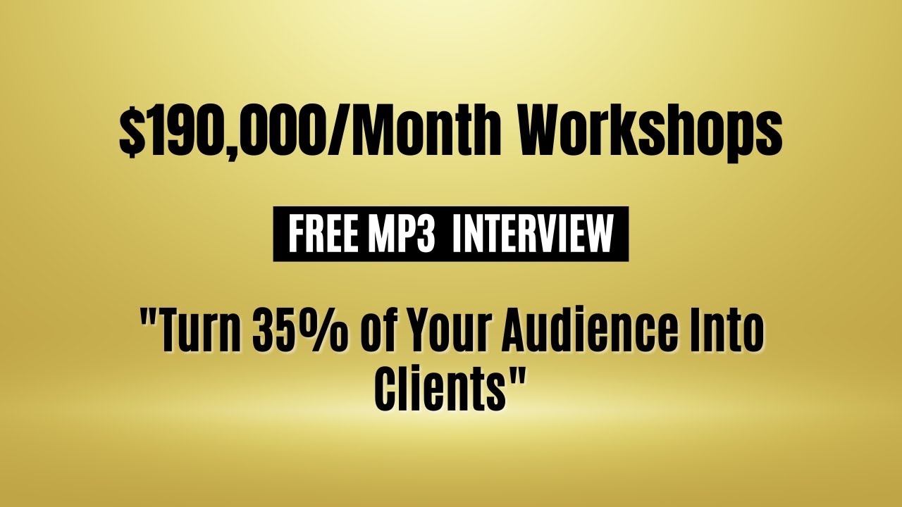 $190,000/Month Doing Workshops: Turn 35% of Your Audience Into High-Paying Consulting Clients