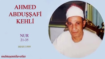 Ahmed Abduşşafi Kehli - Nur (21-35) 08/05/1999   احمد عبدالشافي الکحلي سورة النور