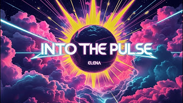 Elena – Into The Pulse (Uplifting Trance Club Mix 2025)