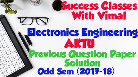 Electronics Engineering (Previous Question Paper Solution) Odd Sem(2017-18) Section - B