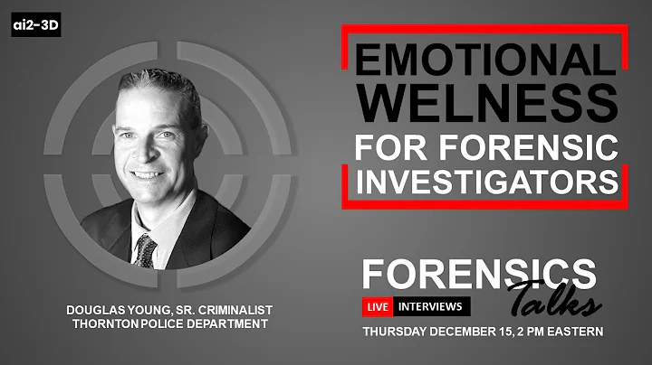 Emotional Wellness for Forensic Investigators | Forensics Talks EP 74 | ft. Douglas Young | CSI
