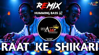 RAAT KE SHIKARI | HUMMING BASS UNIQUE STYLE (REMIX) DJ AJAY AURANGABAD NEW HARYANVI 2025 SONG