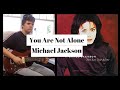 You Are Not Alone - Michael Jackson - Guitar Cover