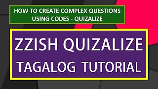 ZZISH QUIZALIZE TAGALOG TUTORIAL - HOW TO CREATE COMPLEX QUESTIONS (WITH CODES)