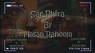 Hasan Raheem - Sar Phira Ft Abdullah Kasumbi Arham Ikramlyrical Video