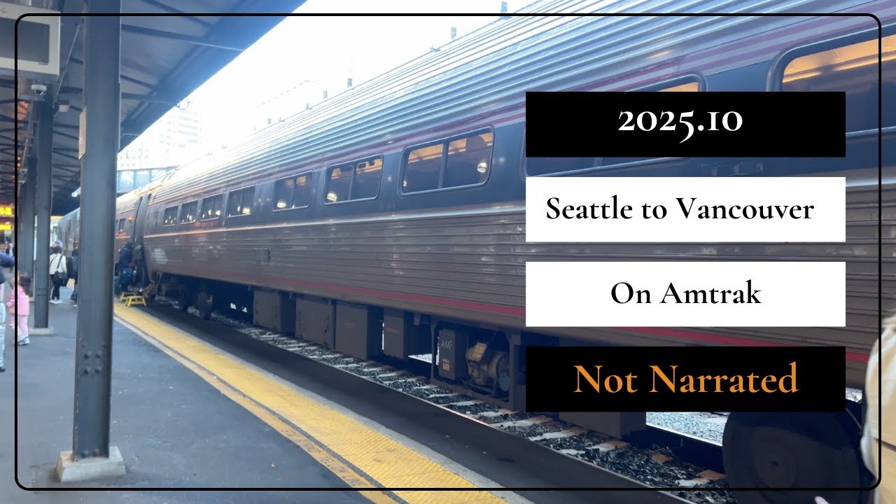 2025.10 | Seattle to Vancouver | On Amtrak | Not Narrated