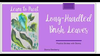 Learn to Paint One Stroke - Practice Strokes With Donna: Long-Handled Brush Leaves | Dewberry 2026