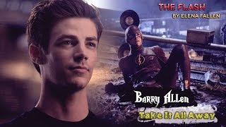 ♦ The Flash: Barry Allen || Take it all away...ᴴᴰ ♦ [1x01 - 1x09]