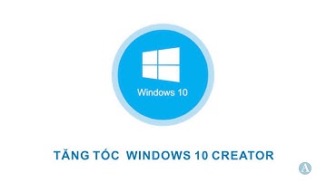 Tối ưu hóa để tăng tốc Windows 10 Creator 1703