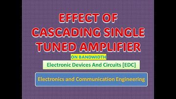 Effect Of Cascading Single Tuned Amplifier on Bandwidth