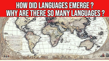 How Did Languages Emerge ? Why Are There So Many Languages ?