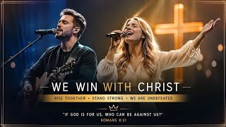 We Win With Christ | Powerful Christian Worship Song 2026 | More Than Conquerors