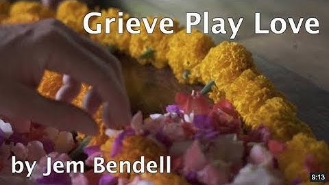 Grieve Play Love - Deeply Inspiring Video from Jem Bendell and UPFSI