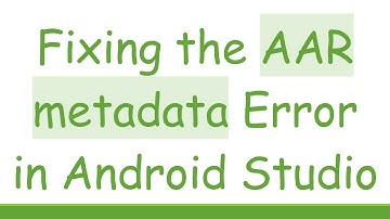 Fixing the AAR metadata Error in Android Studio