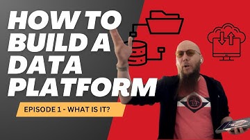 How To Build A Data Platform Episode 1 - What is a Data Platform?