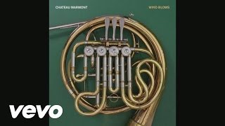 Vignette de la vidéo "Chateau Marmont - Wind Blows (Audio)"