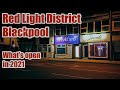 Blackpool Red Light District What's Open in 2021