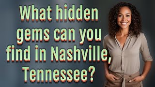 What hidden gems can you find in Nashville, Tennessee?