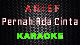 Arief - Pernah Ada Cinta [Karaoke] | LMusical