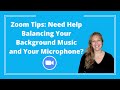 Zoom tips how to balance your audio between background music and your microphone