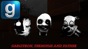 [GMOD] Nextbots: The Stalkers! (Gargitron, Terminus and Father).