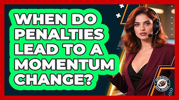 When Do Penalties Lead To A Momentum Change?