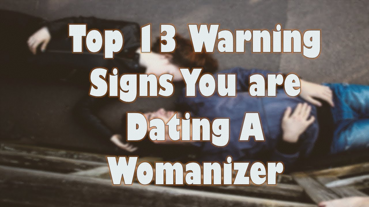 A womanizer player signs of 13 Warning
