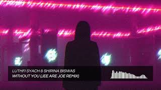 Luthfi Syach & Shirina Biswas - Without You (Jee Are Joe Remix)