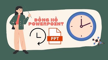 Cách tạo đồng hồ đếm ngược trong Powerpoint đơn giản nhanh nhất