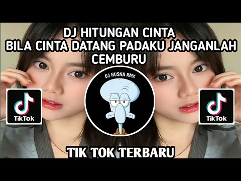 DJ HITUNGAN CINTA - BILA ADA CINTA DATANG PADAKU JANGANLAH CEMBURU TIK TOK TERBARU