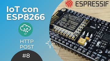 ESP8266 #8: Cómo hacer una petición POST | Curso IoT