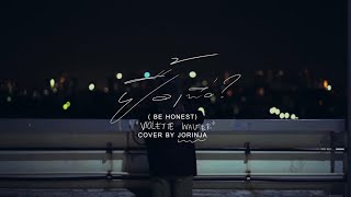 ยื้อเพื่อ (Be Honest) - Violette Wautier | Cover by Jorinja