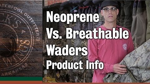 Neoprene Waders Vs  Breathable Waders