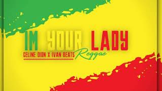 Celine Dion - Im your lady Ivan Beats x Reggae