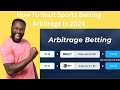 How to start sports betting arbitrage in 2024