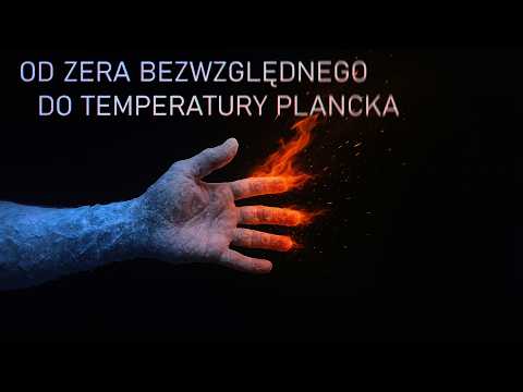 Co się dzieje w najzimniejszych i najgorętszych możliwych temperaturach?