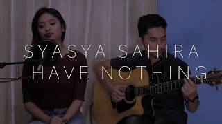 Video thumbnail of "Syasya Sahira - I Have Nothing (Whitney Houston Acoustic cover)"