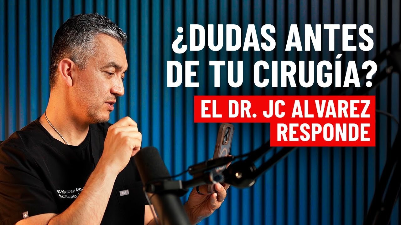 ¿Dudas antes de tu cirugía? El Dr. JC Alvarez responde